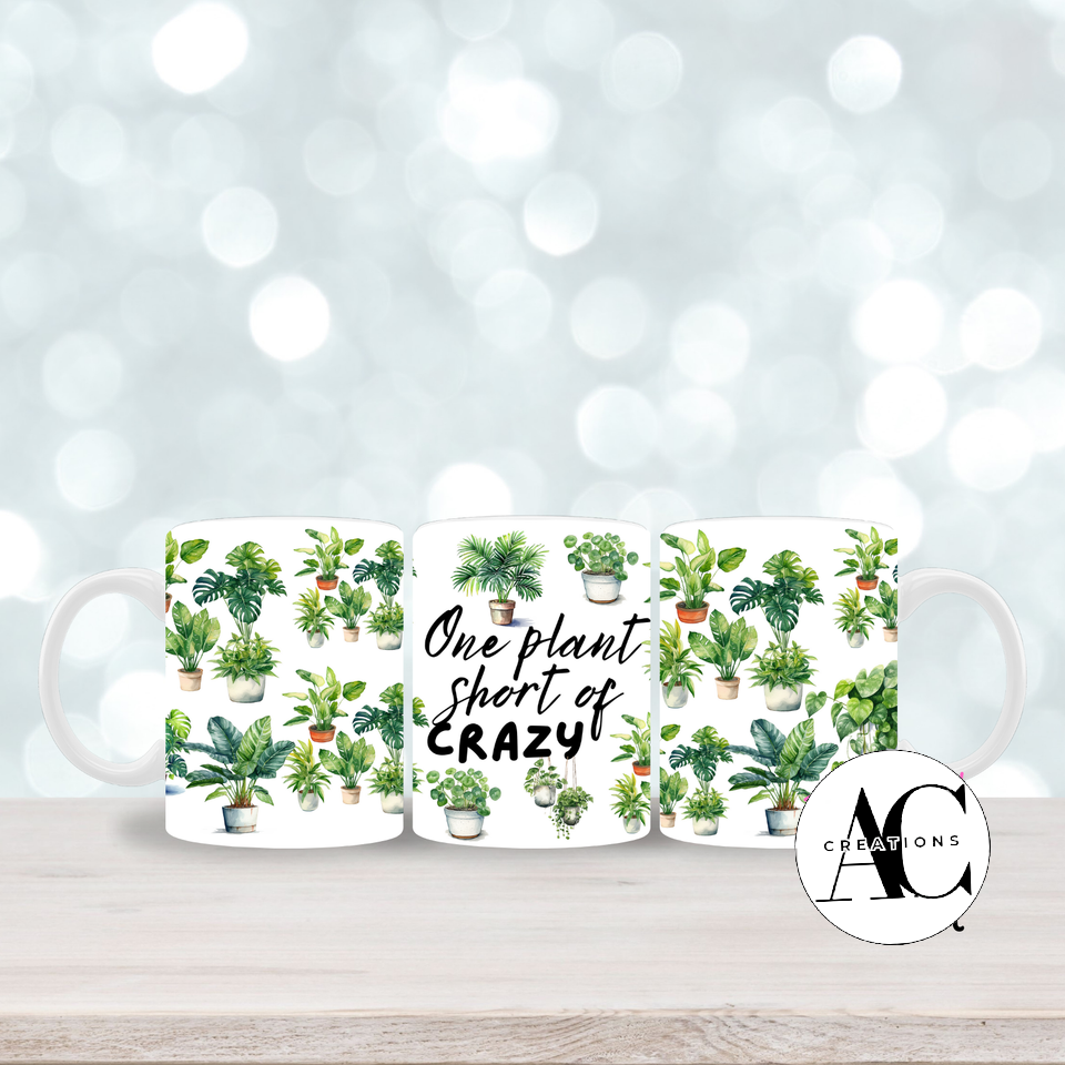 11oz Mug - One plant short of crazy